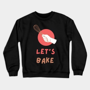 Cute Let's Bake Baking Lovers Gift T-Shirt Crewneck Sweatshirt
